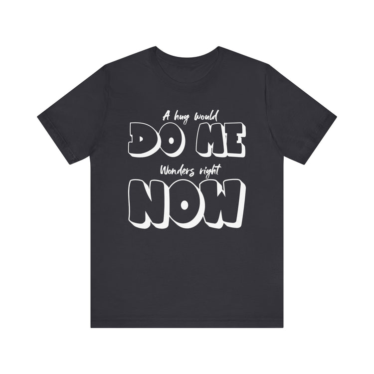 IO Need A Hug Tee