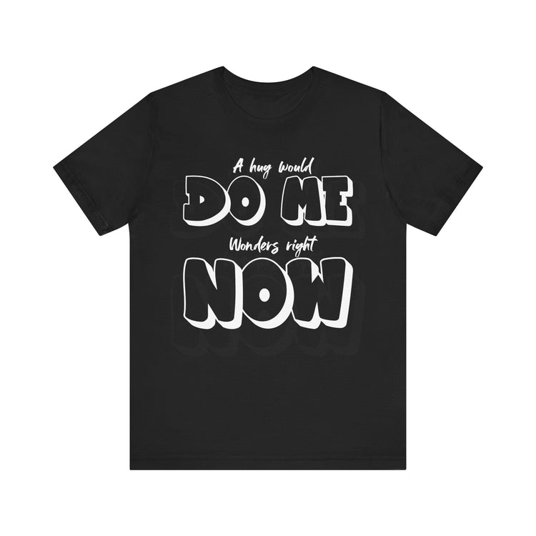 IO Need A Hug Tee