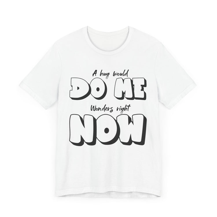 IO Need A Hug Tee