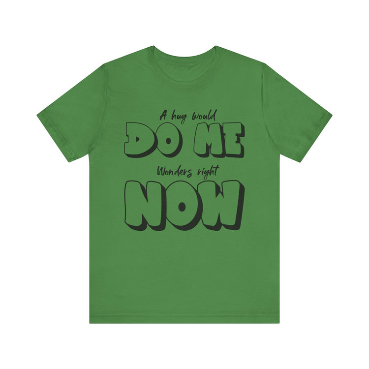 IO Need A Hug Tee