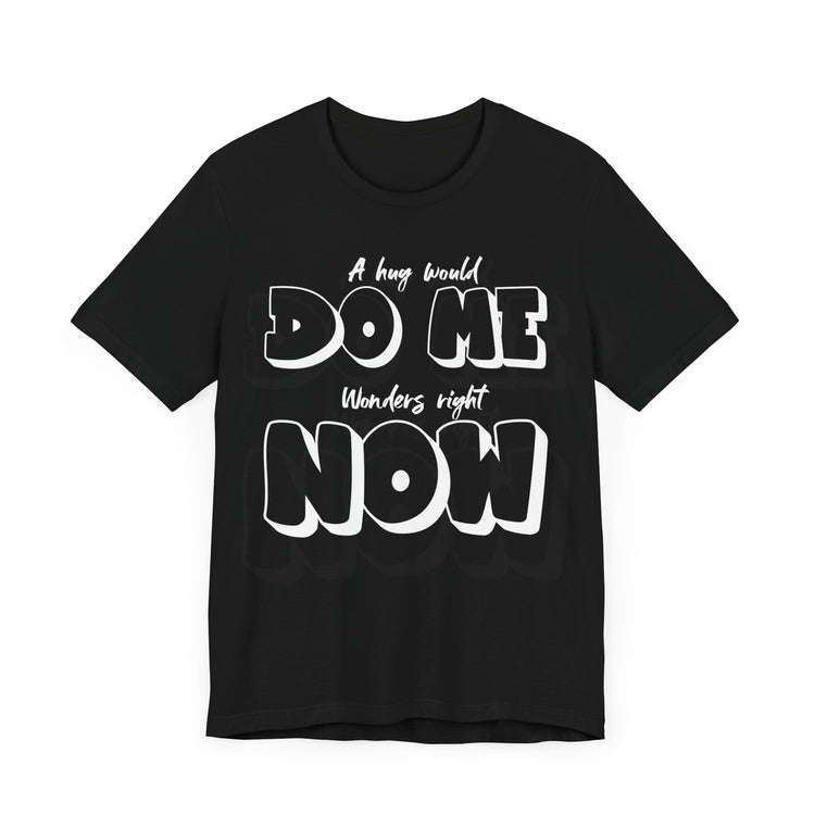 IO Need A Hug Tee