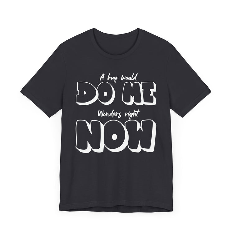 IO Need A Hug Tee