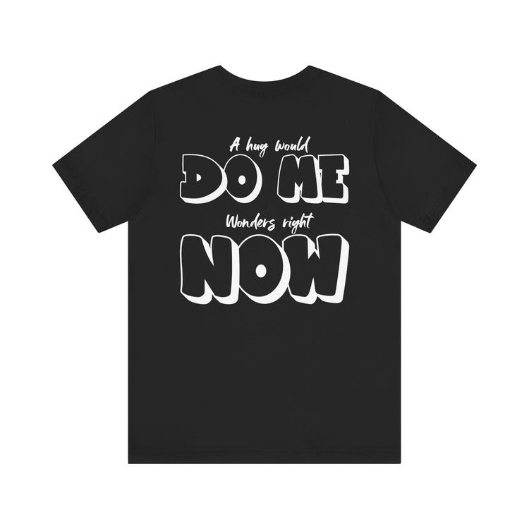 IO Need A Hug Tee