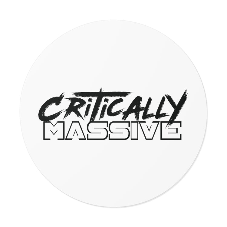 Critically Massive - Round Vinyl Stickers