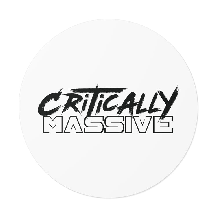 Critically Massive - Round Vinyl Stickers