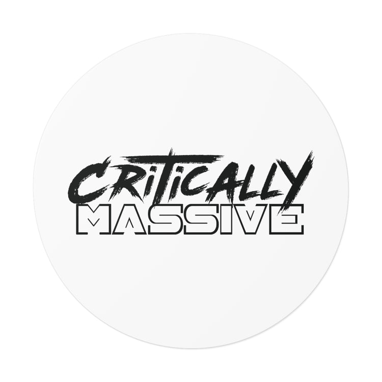 Critically Massive - Round Vinyl Stickers