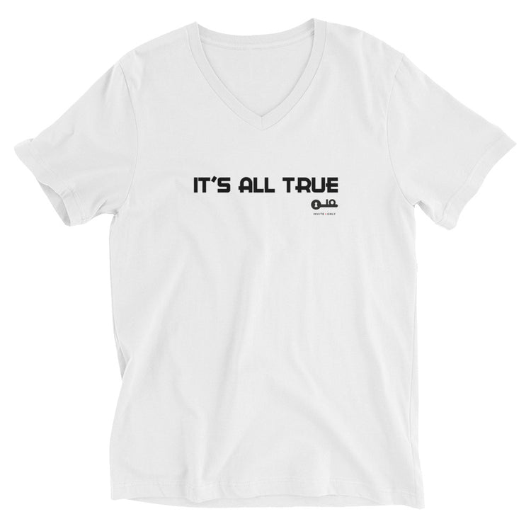 Invite Only - "It's All True" Unisex V-neck